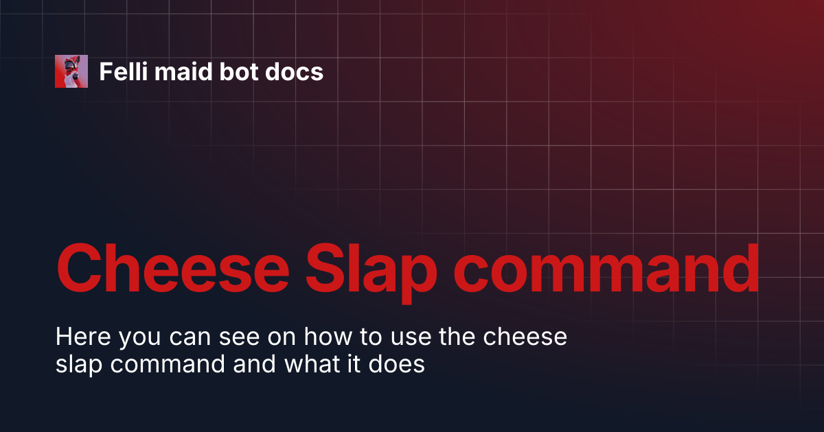 Cheese Slap command | Felli maid bot docs